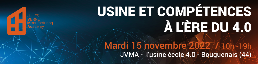 Jules Verne Manufacturing Academy - Evénement "Usine et compétences à l'ère du 4.0", Mardi 15 novembre 2022, de 10h à 19h. JVMA - L'usine école 4.0 - Bouguenais (44)