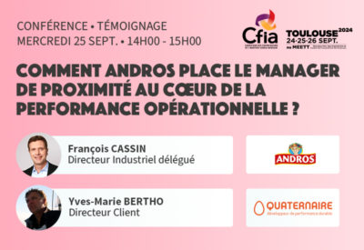 Conférence : Comment Andros place le manager de proximité au cœur de la performance opérationnelle ?